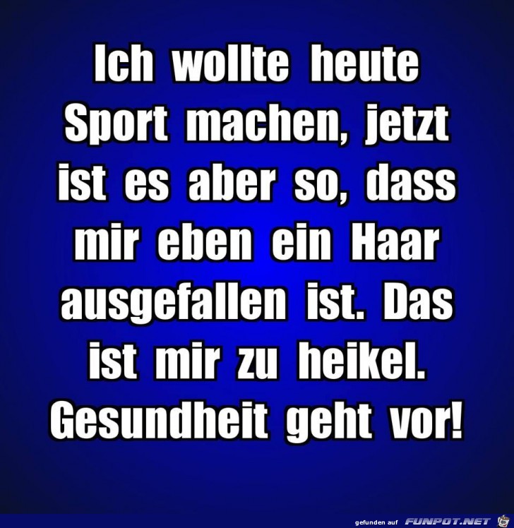 Ich wollte heute Sport machen...