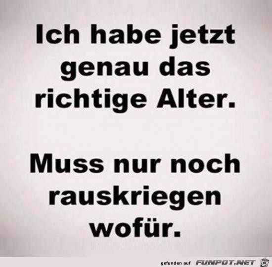 das richtige Alter...... das richtige Alter......
