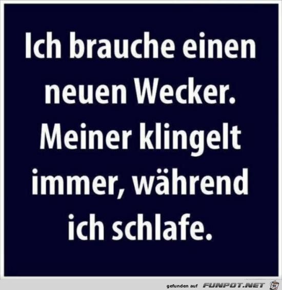 neuen Wecker...... neuen Wecker......