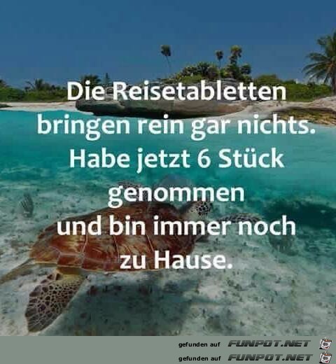 Die Reisetabletten...