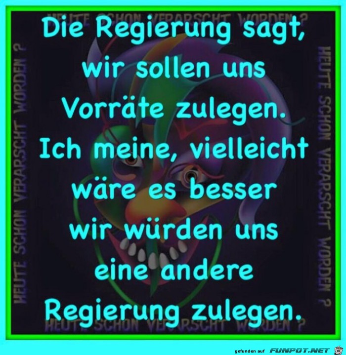 Die Regierung sagt... Die Regierung sagt...