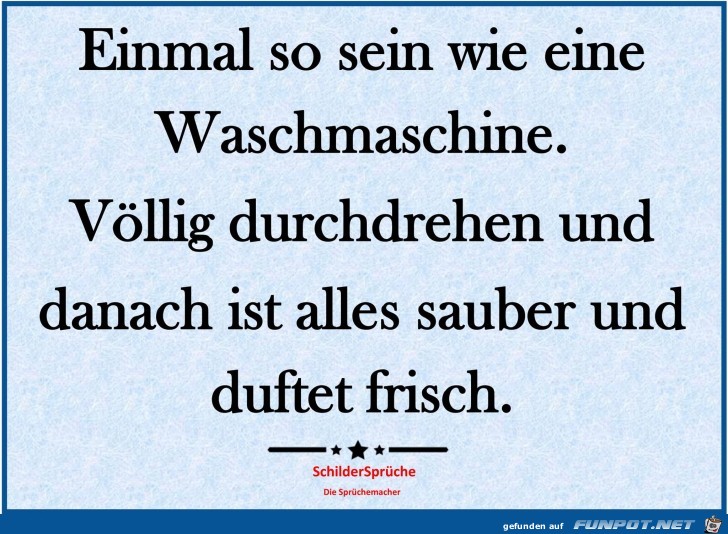 Einmal so sein wie eine Waschmaschine