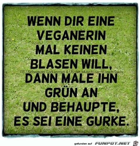 Wenn Dir eine Veganerin... Wenn Dir eine Veganerin...