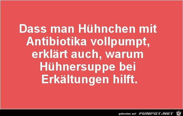 Hhnersuppe hilft immer.....