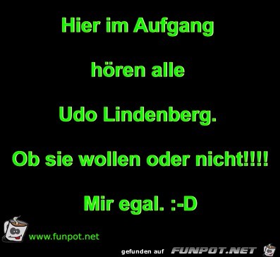 Hier im Aufgang hren alle Udo Lindenberg