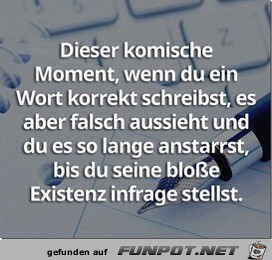 dieser komische Moment........