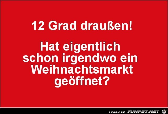 12 grad draussen...