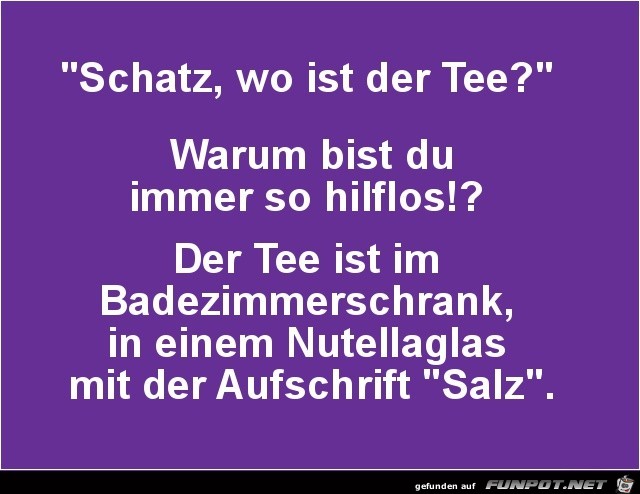 wo ist der Tee......