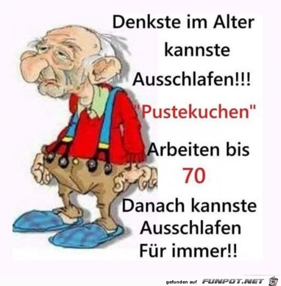 das Alter.....