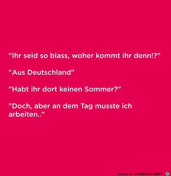 Ihr seid so blass...