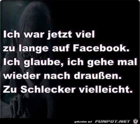 Ich war zu lange in Facebook Ich war zu lange in Facebook