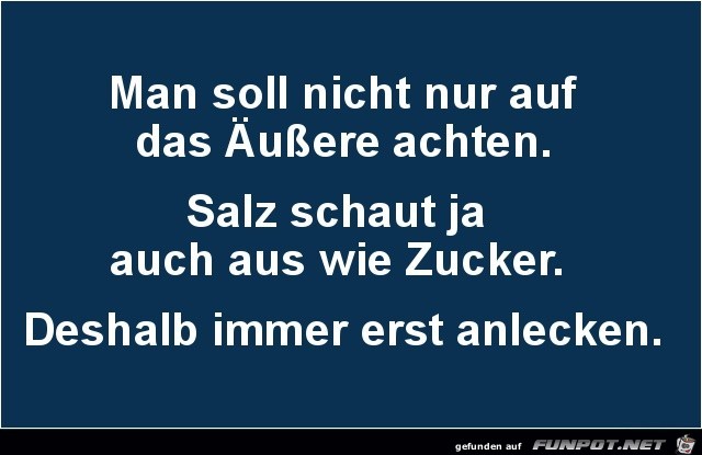 nicht aufs Äussere achten.... nicht aufs Äussere achten....