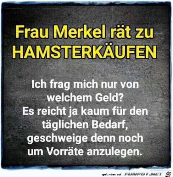 Frau Merkel rt zu .......