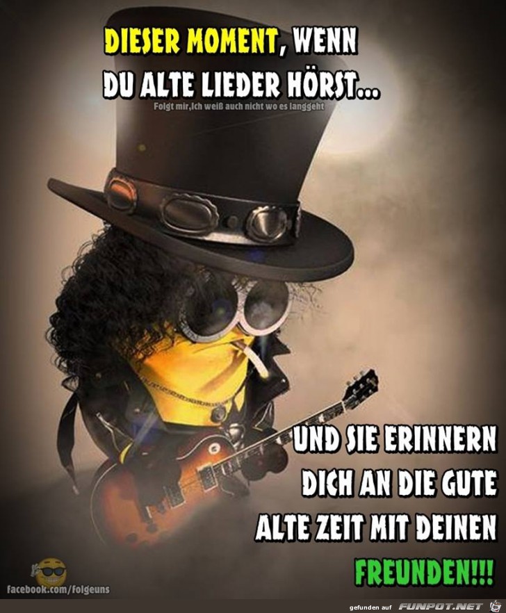 Dieser Moment wenn Du alte Lieder hoerst Dieser Moment wenn Du alte Lieder hoerst