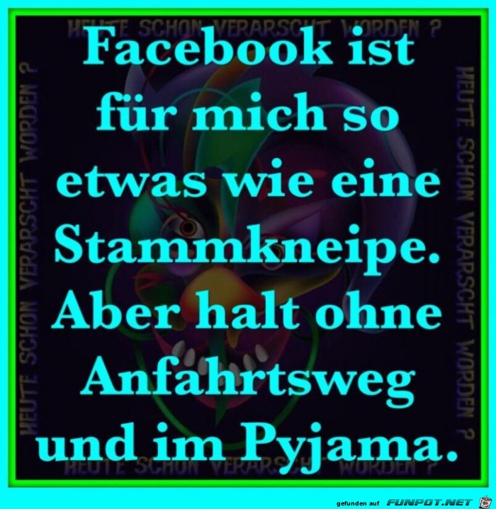 Facebook ist wie meine Stammkneipe Facebook ist wie meine Stammkneipe