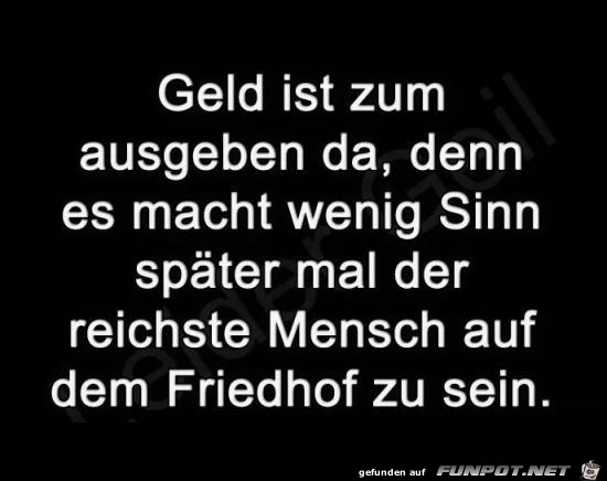 Geld ist zum ausgeben da...... Geld ist zum ausgeben da......