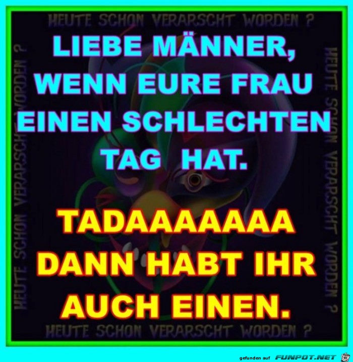 Wenn Frauen einen schlechten Tag haben Wenn Frauen einen schlechten Tag haben