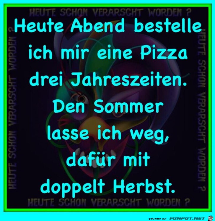 Heute Abend bestelle ich mir eine Pizza Heute Abend bestelle ich mir eine Pizza