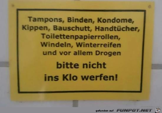 nicht in´s Klo....... nicht in´s Klo.......