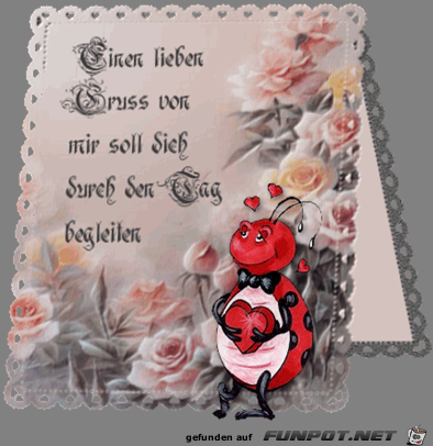 einen lieben Gruss von mir..... einen lieben Gruss von mir.....