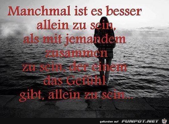 manchmal ist es besser allein zu sein.....