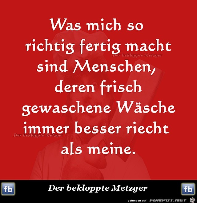 Was mich so richtig fertig macht Was mich so richtig fertig macht