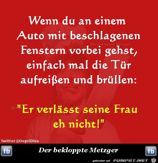 Wenn Du an einem Auto mit beschlagenem Scheiben vorbei gehst Wenn Du an einem Auto mit beschlagenem Scheiben vorbei gehst
