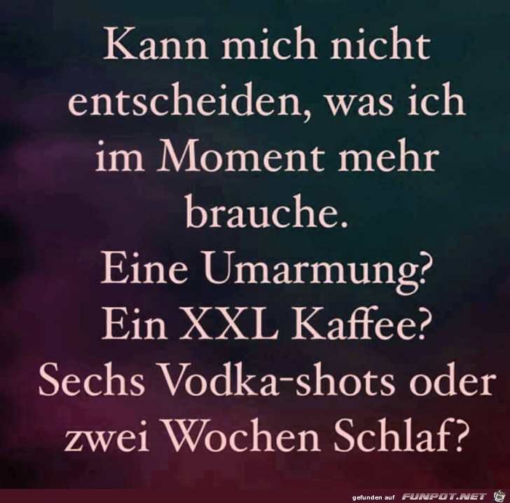 Kann mich nicht entscheiden Kann mich nicht entscheiden