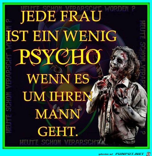 Jede Frau ist ein wenig Psycho Jede Frau ist ein wenig Psycho