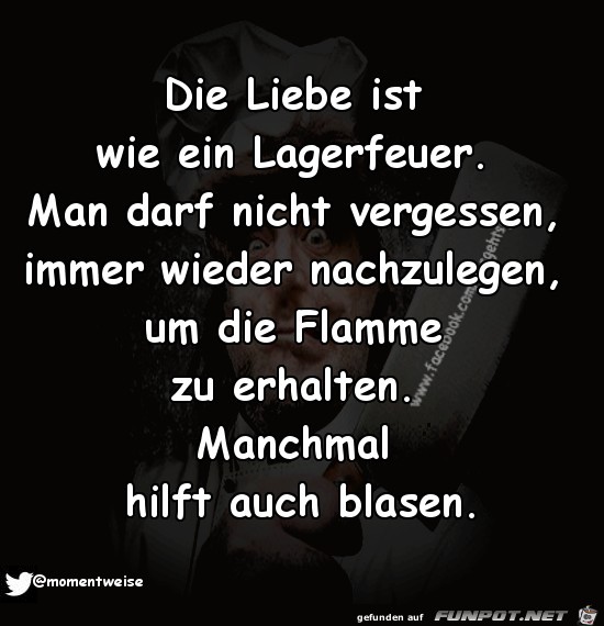 Die Liebe ist wie ein Lagerfeuer