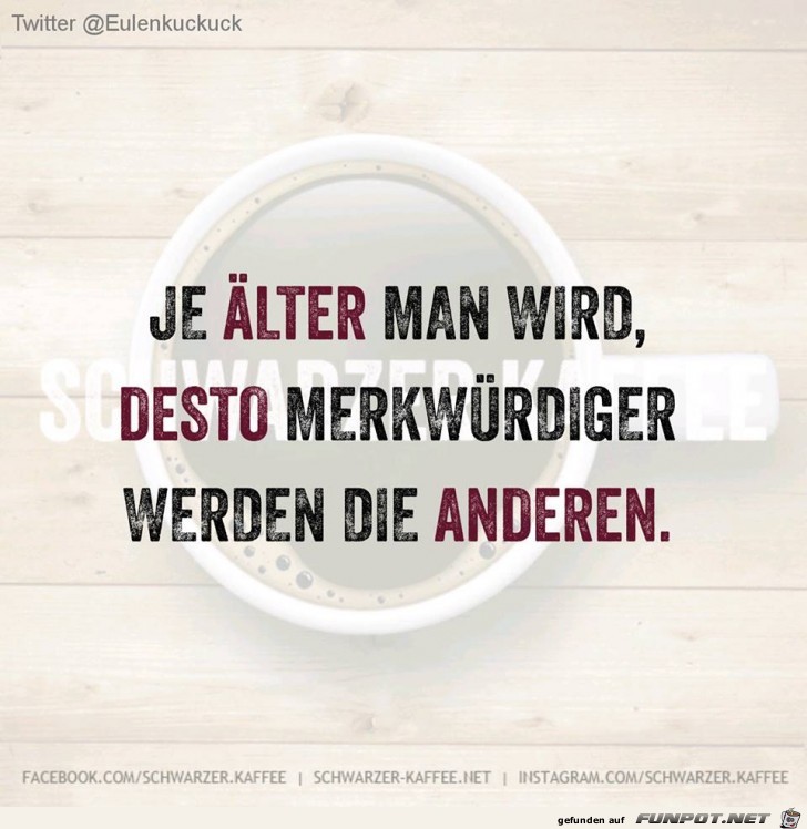 Je aelter man wird Je aelter man wird
