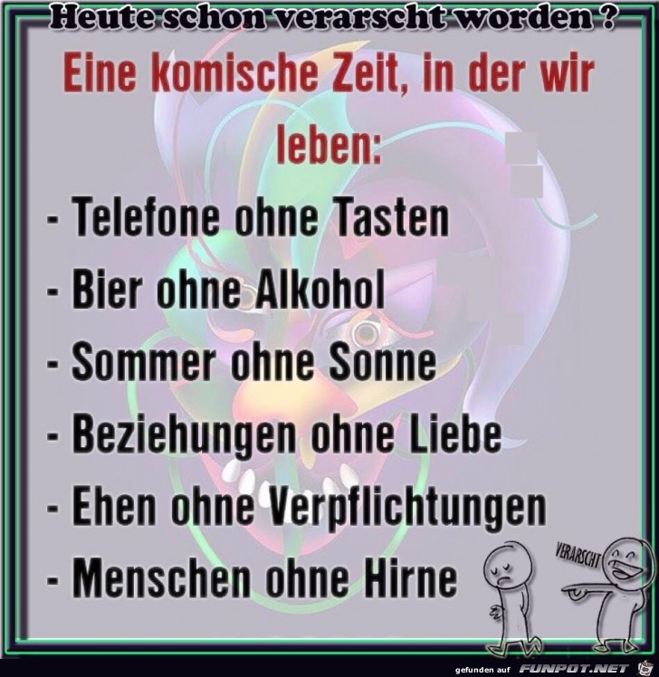 Eine komische Zeit in der wir Leben Eine komische Zeit in der wir Leben