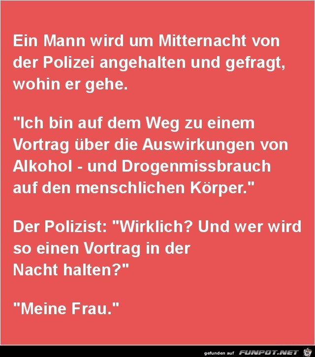 Polizei fragt einen Mann um Mitternacht.....