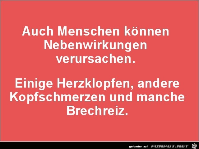 Nebenwirkungen vom Menschen..... Nebenwirkungen vom Menschen.....