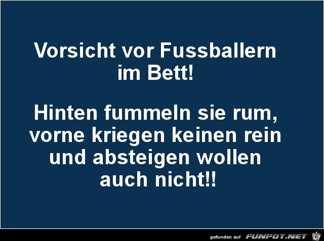 vorsicht vor Fussballern...... vorsicht vor Fussballern......