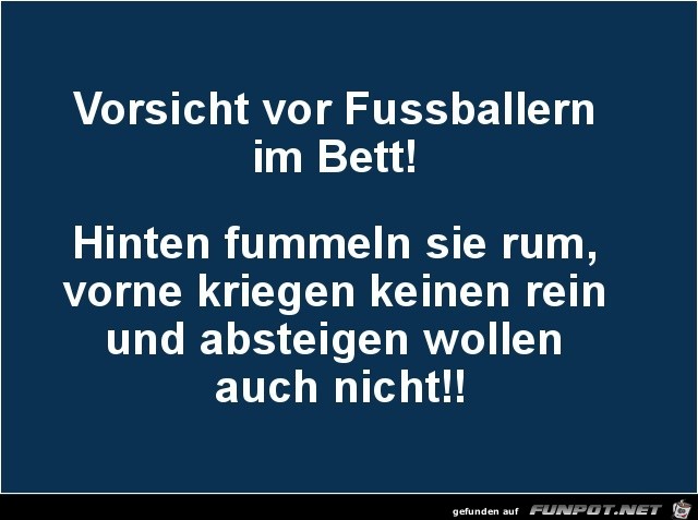 vorsicht vor Fussballern......