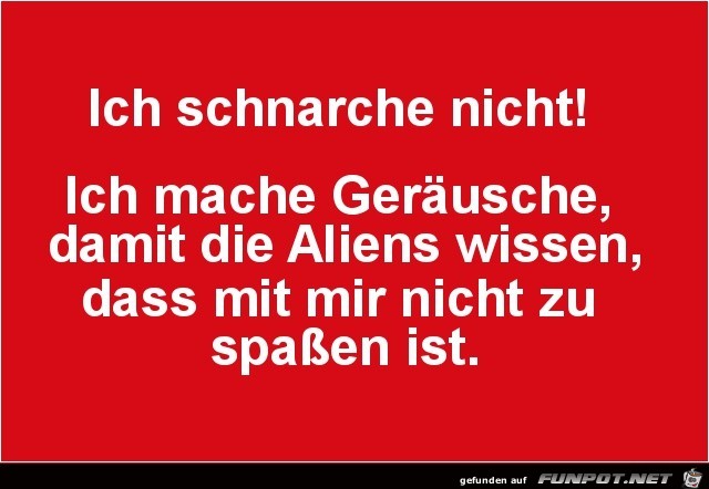ich schnarche nicht....... ich schnarche nicht.......