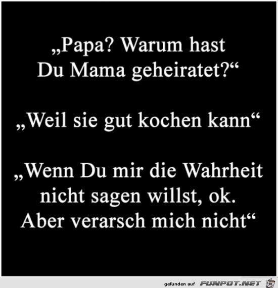 Papa, warum hast du........