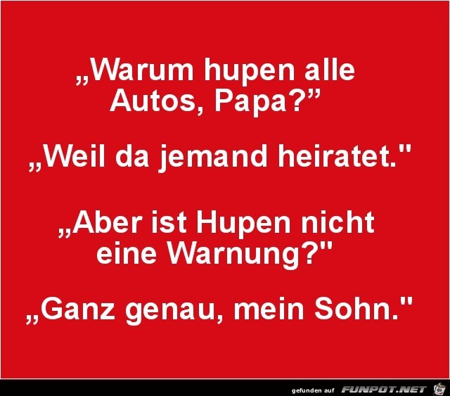 warum hupen alle Papa?...... warum hupen alle Papa?......