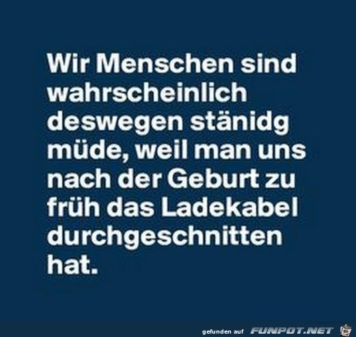 immer mde......