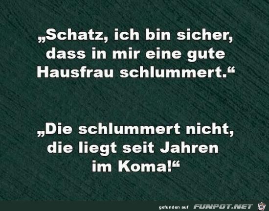 Schatz, ich bin sicher.....