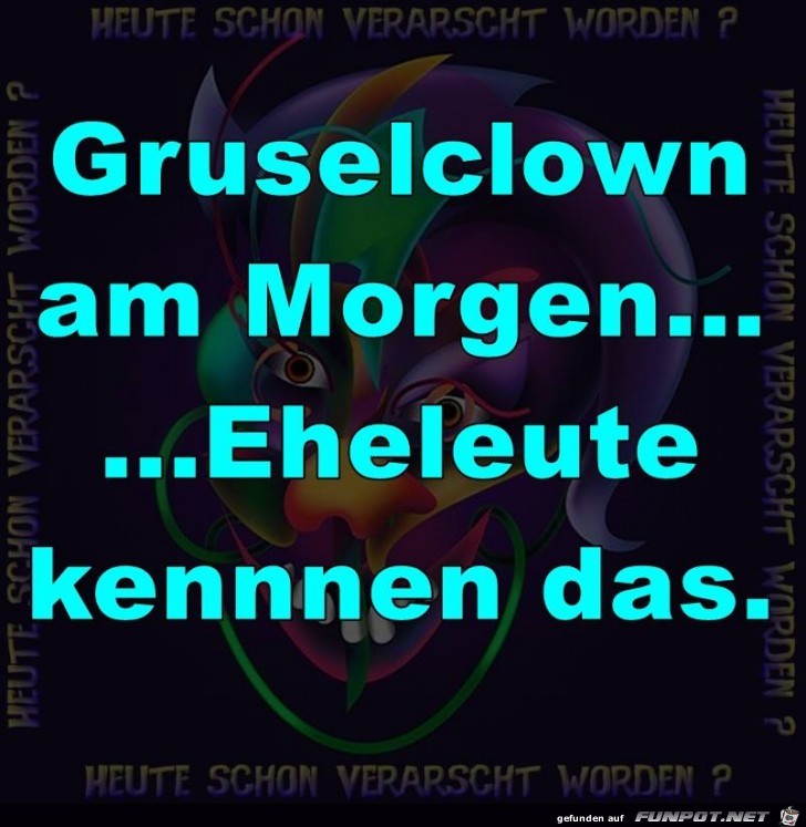 Gruselclown am Morgen