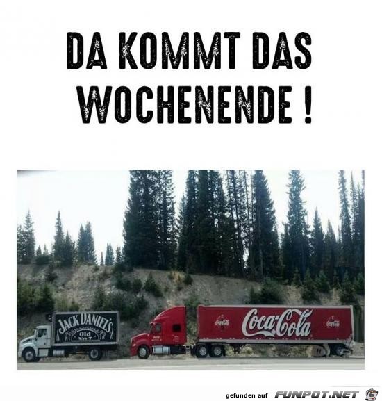 da kommt das Wochenende..........