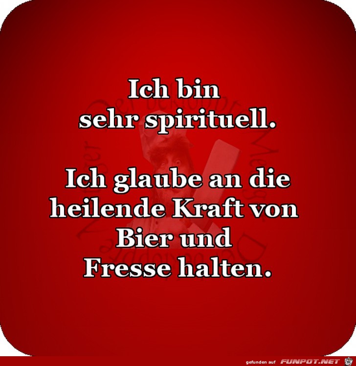 Ich bin sehr spirituell