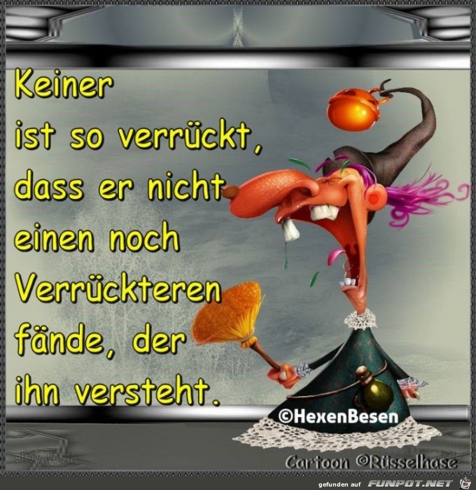 Keiner ist so verrueckt Keiner ist so verrueckt
