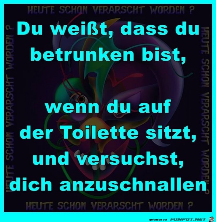 Du weisst, dass Du betrunken bist Du weisst, dass Du betrunken bist