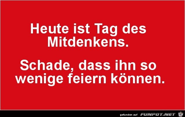 heute ist der Tag......