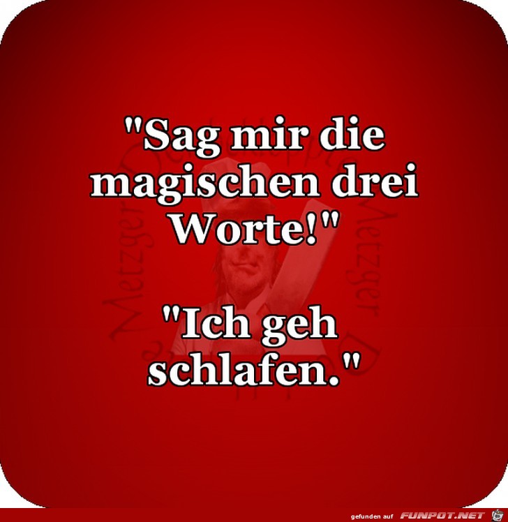 Die magischen 3 Worte Die magischen 3 Worte