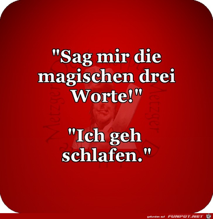 Die magischen 3 Worte