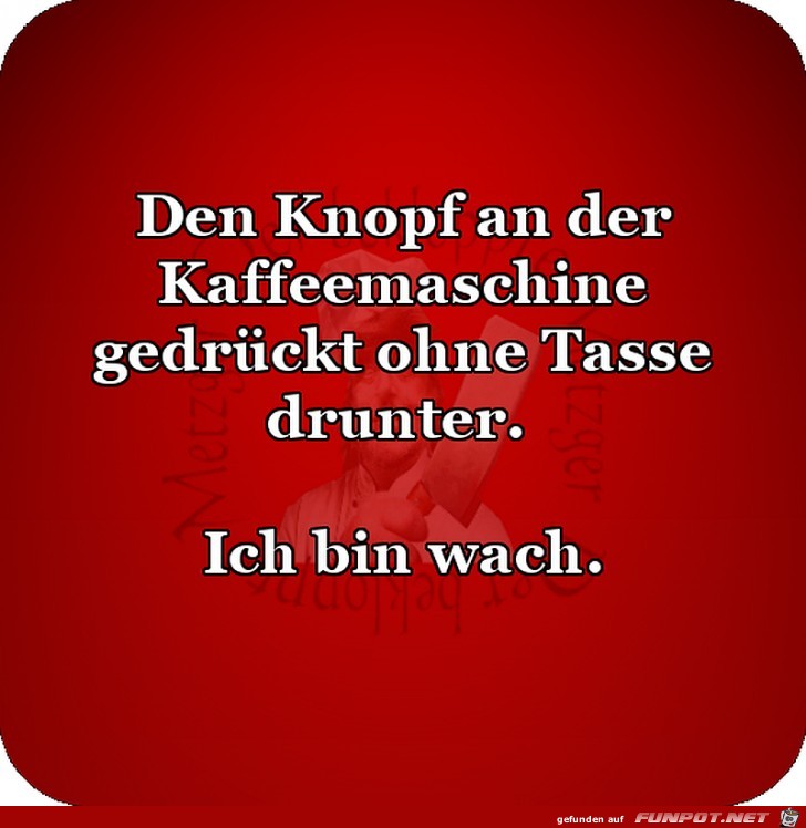 Kaffeemaschine angemacht ohne Tasse